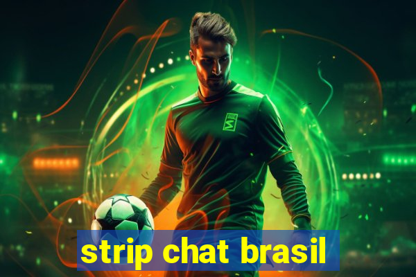 strip chat brasil